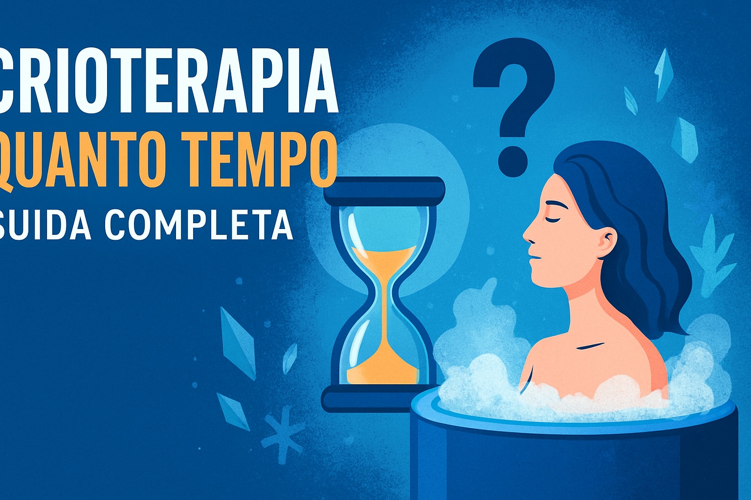 Guida Completa a Crioterapia Quanto Tempo: Tutto Quello che Devi Sapere 2026